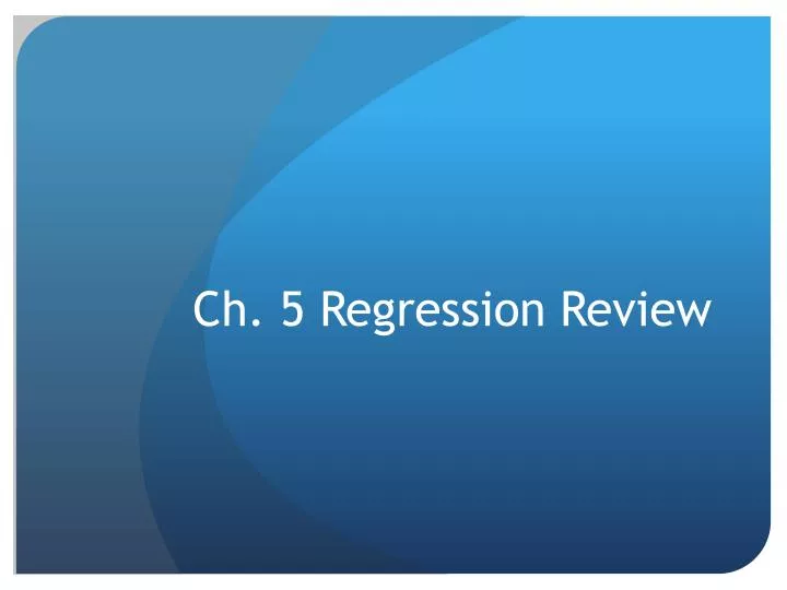 ch 5 regression review