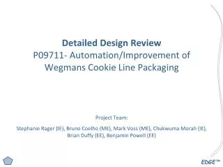 Detailed Design Review P09711- Automation/Improvement of Wegmans Cookie Line Packaging