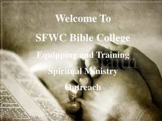 Welcome To SFWC Bible College Equipping and Training Spiritual Ministry Outreach