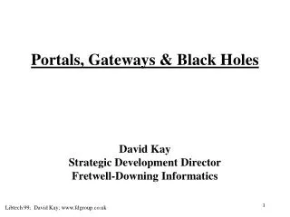 Portals, Gateways &amp; Black Holes