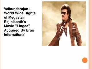 Vaikundarajan - World Wide Rights of Megastar Rajinikanth's