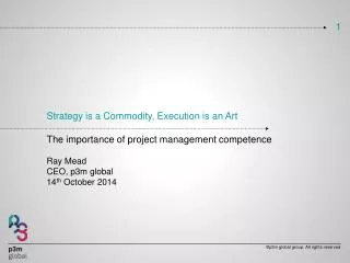 Strategy is a Commodity, Execution is an Art The importance of project management competence