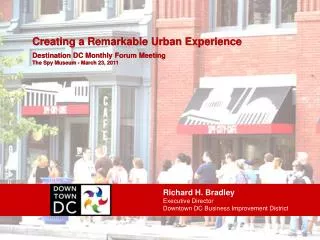 Richard H. Bradley Executive Director Downtown DC Business Improvement District