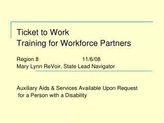 Ticket to Work Training for Workforce Partners Region 8 			11/6/08