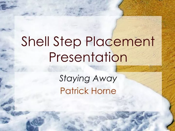 shell step placement presentation