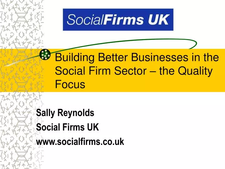 building better businesses in the social firm sector the quality focus