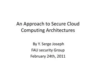 An Approach to Secure Cloud Computing Architectures