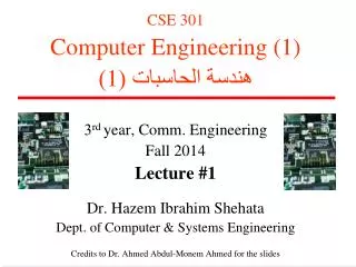 CSE 301 Computer Engineering (1) ????? ?????? ?? ( 1 ) 3 rd year, Comm. Engineering Fall 2014