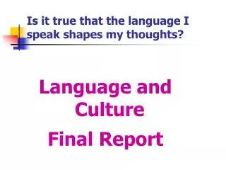 Is it true that the language I speak shapes my thoughts?