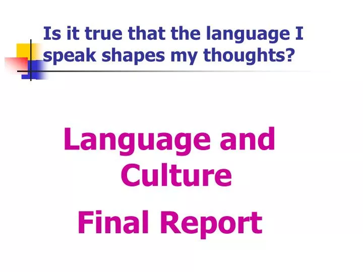 is it true that the language i speak shapes my thoughts