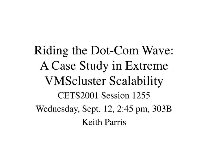 riding the dot com wave a case study in extreme vmscluster scalability