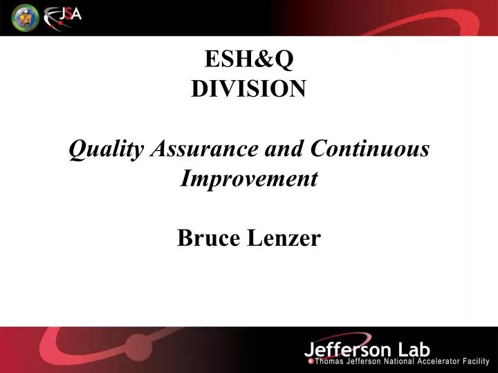 esh q division quality assurance and continuous improvement bruce lenzer