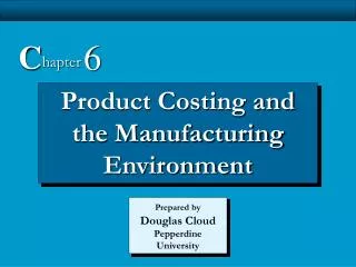 Product Costing and the Manufacturing Environment