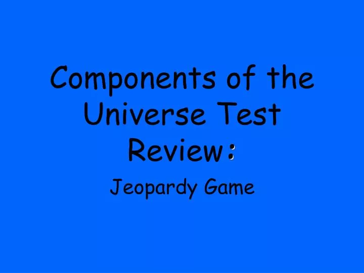 components of the universe test review