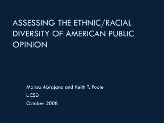 ASSESSING THE ETHNIC/RACIAL DIVERSITY OF AMERICAN PUBLIC OPINION