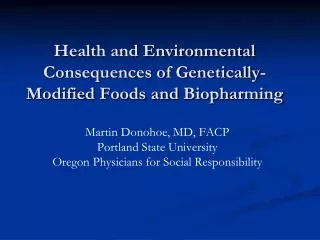 Health and Environmental Consequences of Genetically-Modified Foods and Biopharming