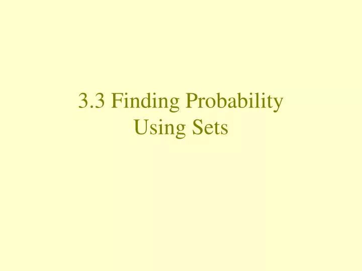 3 3 finding probability using sets