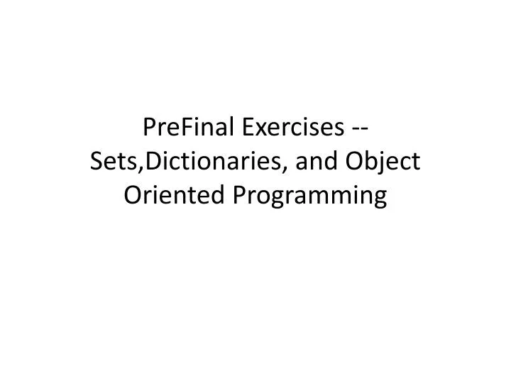 prefinal exercises sets dictionaries and object oriented programming