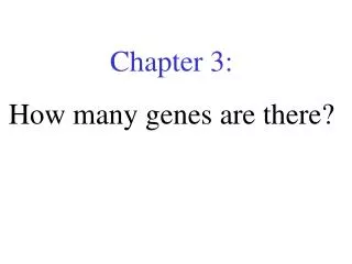 Chapter 3: How many genes are there?