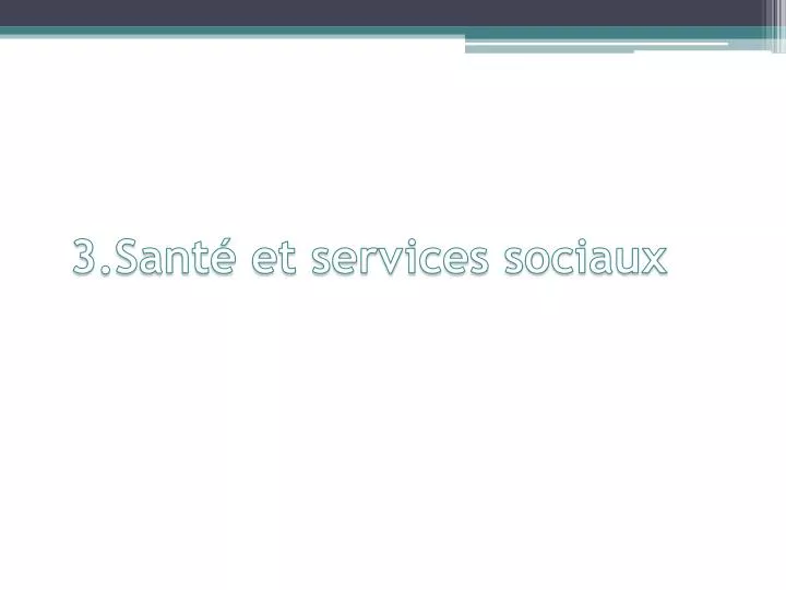 3 sant et services sociaux