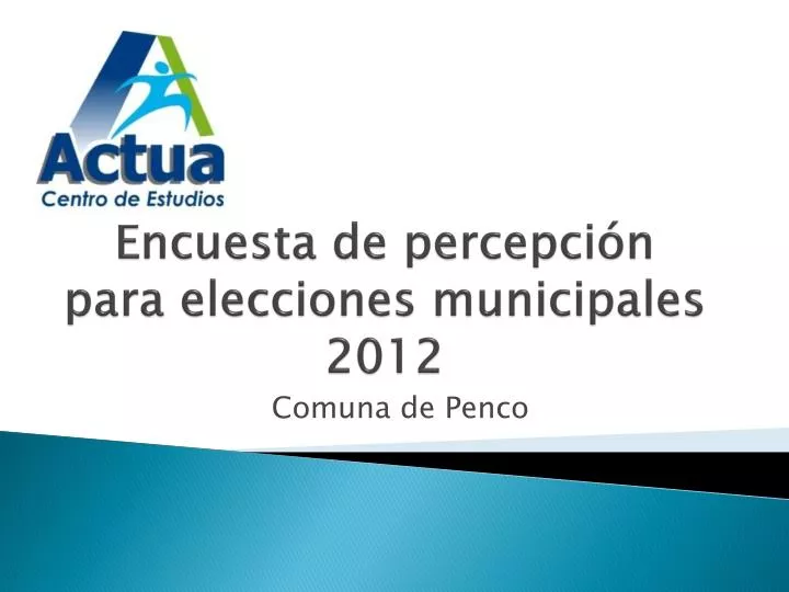 encuesta de percepci n para elecciones municipales 2012