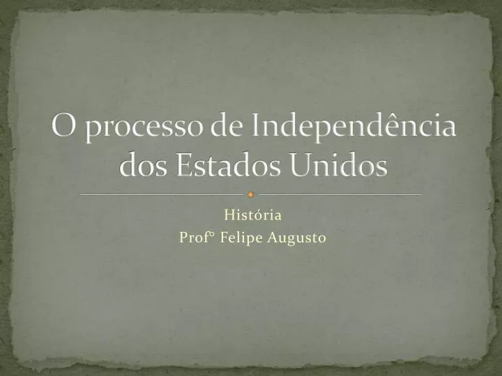 o processo de independ ncia dos estados unidos