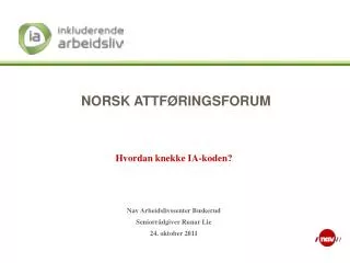 hvordan knekke ia koden nav arbeidslivssenter buskerud seniorr dgiver runar lie 24 oktober 2011