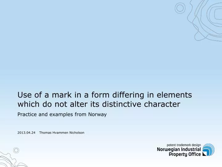 use of a mark in a form differing in elements which do not alter its distinctive character