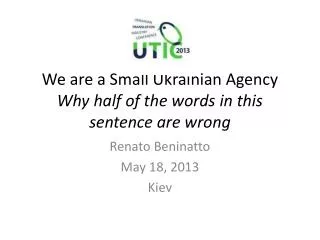 We are a Small Ukrainian Agency Why half of the words in this sentence are wrong