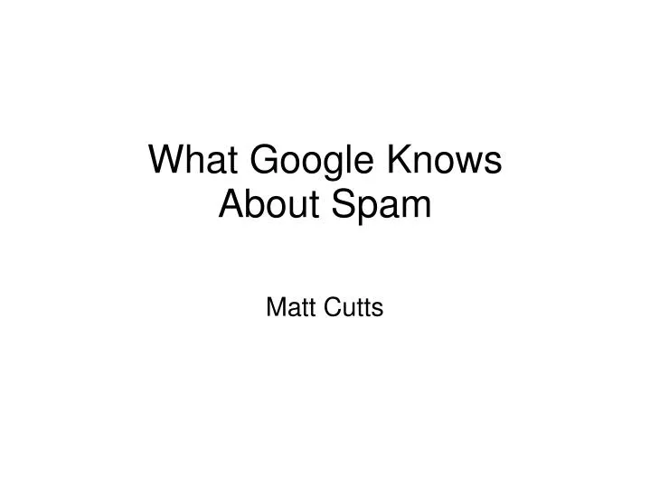 what google knows about spam