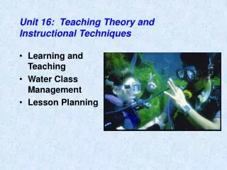 Unit 16: Teaching Theory and Instructional Techniques