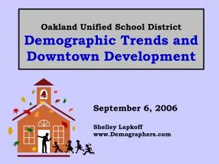 Oakland Unified School District Demographic Trends and Downtown Development