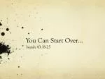 You Can Start Over …