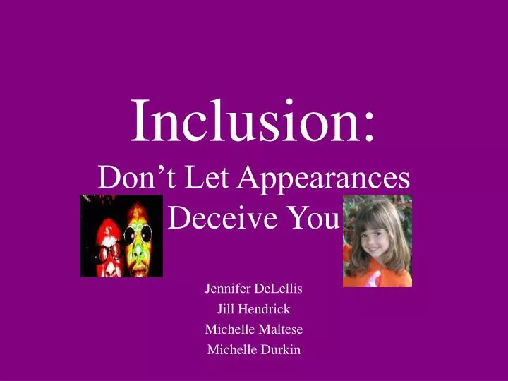 inclusion don t let appearances deceive you