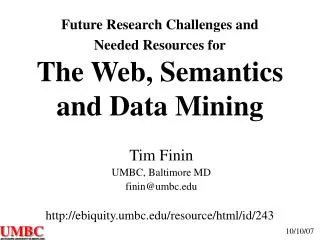 Future Research Challenges and Needed Resources for The Web, Semantics and Data Mining