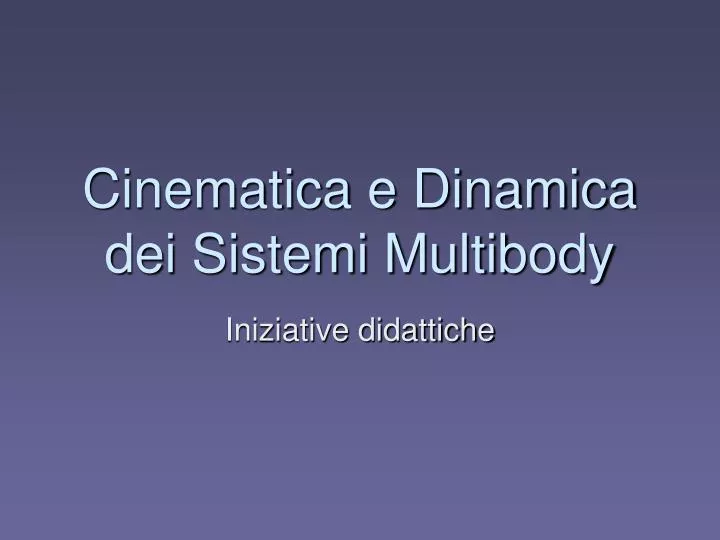 cinematica e dinamica dei sistemi multibody