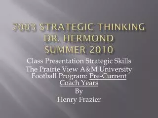 7003 Strategic Thinking Dr. Hermond Summer 2010