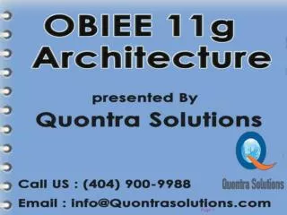 OBIEE 11g Architecture PPT Presented By Quontra Solutions