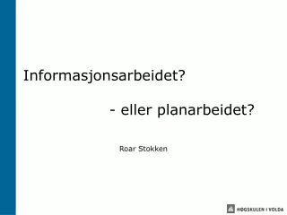 informasjonsarbeidet eller planarbeidet