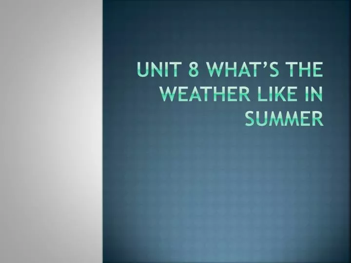 unit 8 what s the weather like in summer