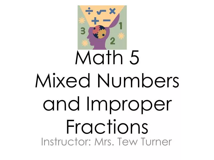 math 5 mixed numbers and improper fractions