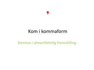 kom i kommaform