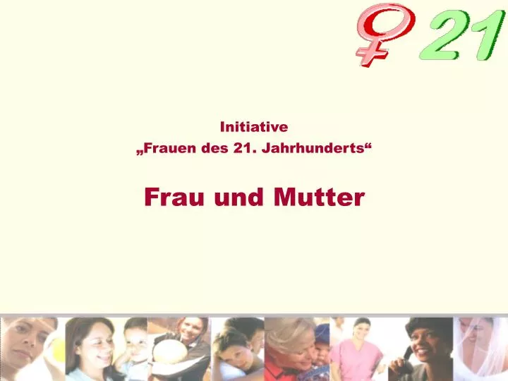 initiative frauen des 21 jahrhunderts frau und mutter