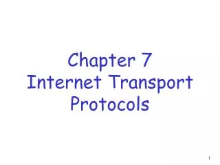 Chapter 7 Internet Transport Protocols