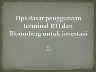 tips dasar penggunaan terminal rti dan bloomberg untuk investasi