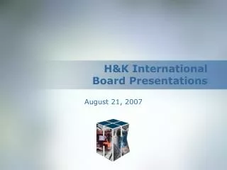H&amp;K International Board Presentations