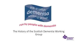 The History of the Scottish Dementia Working Group