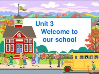 Unit 3 Welcome to our school