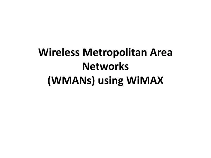 wireless metropolitan area networks wmans using wimax