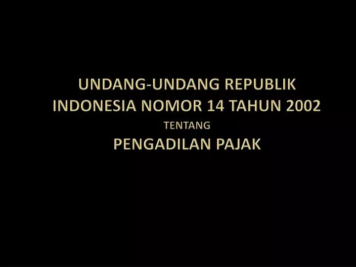 undang undang republik indonesia nomor 14 tahun 2002 tentang pengadilan pajak